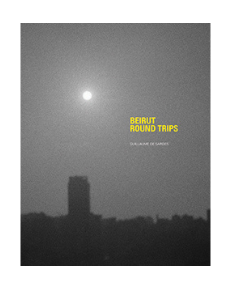 Beirut Round Trips / Guillaume de Sardes