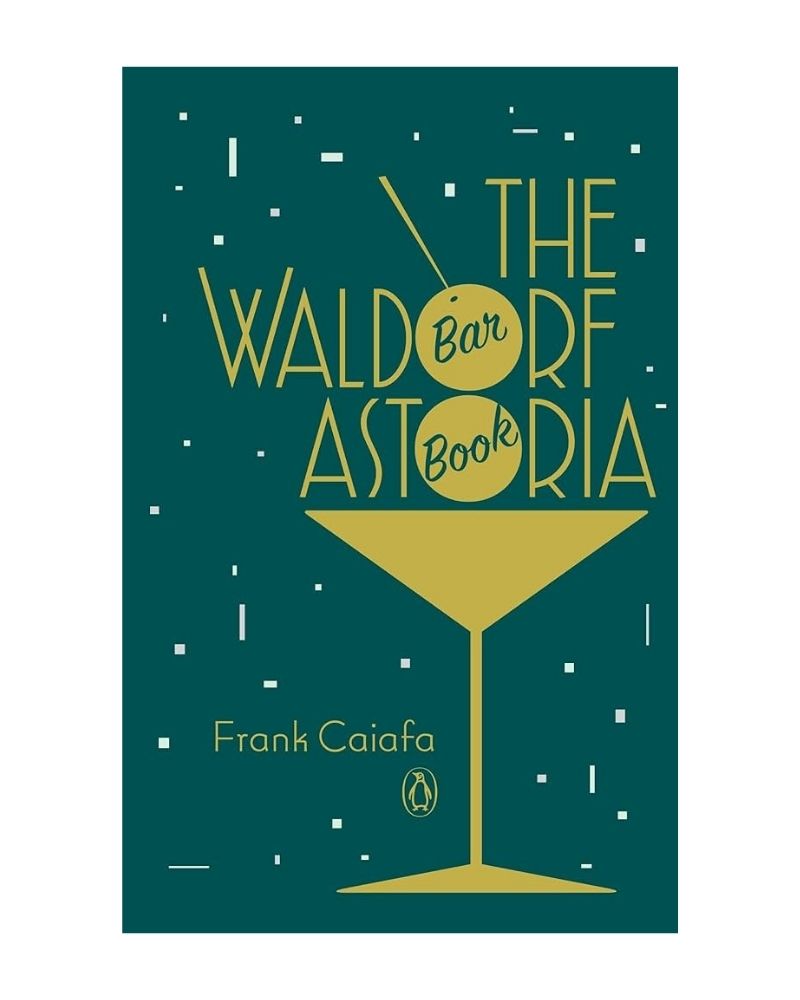 The Waldorf Astoria Bar Book