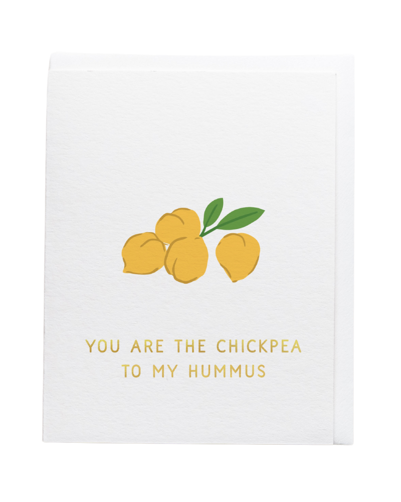You are the Chickpea to my Hummus
