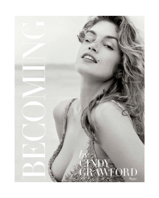 Becoming By Cindy Crawford: By Cindy Crawford with