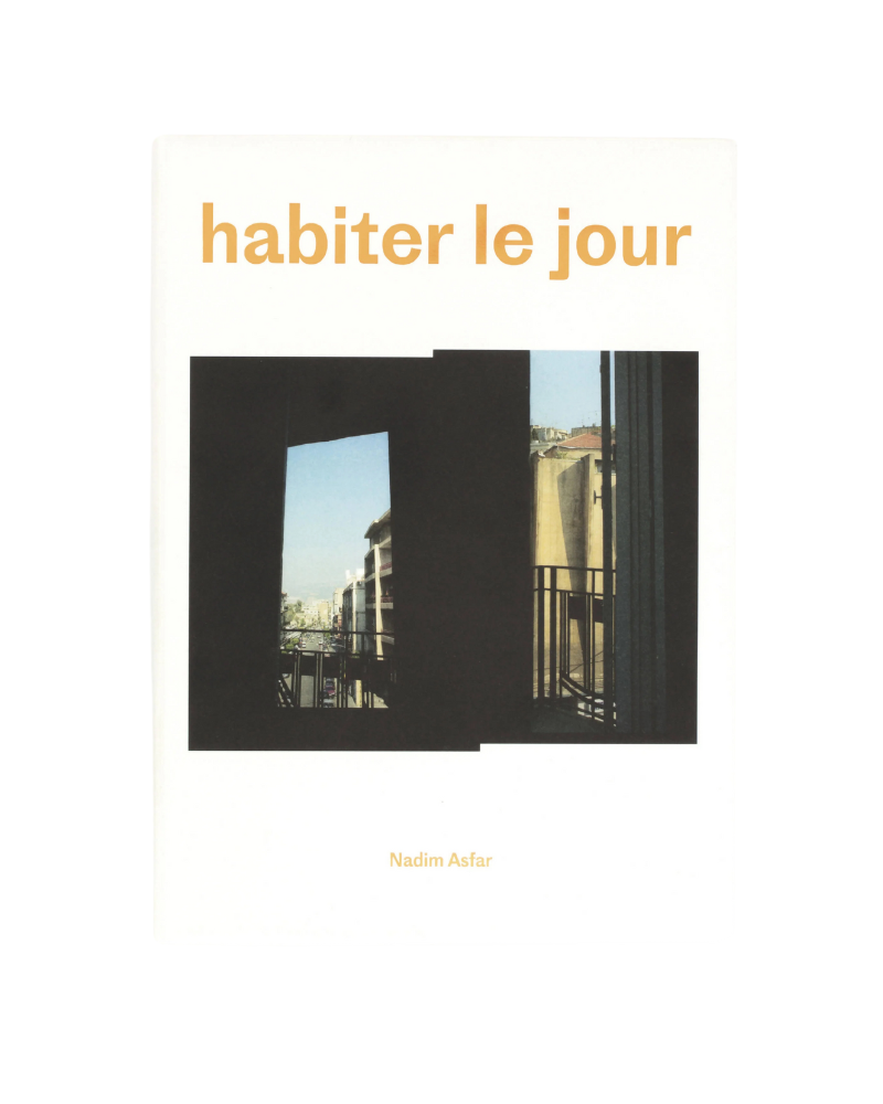 Habiter Le Jour / Nadim Asfar