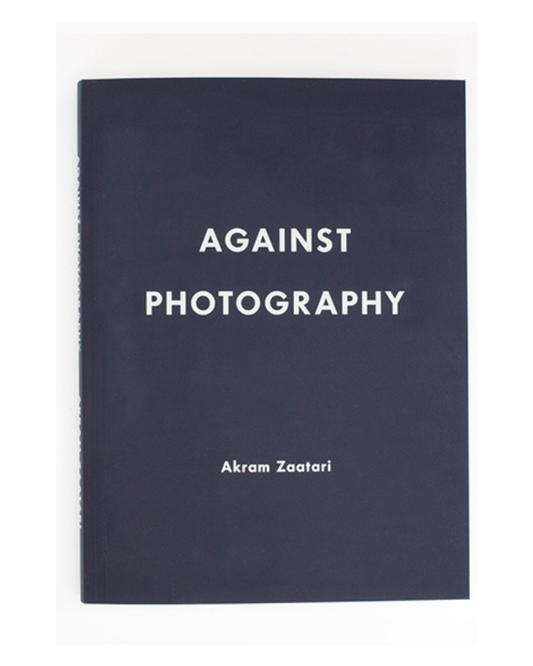 Against Photography / Akram Zaatari