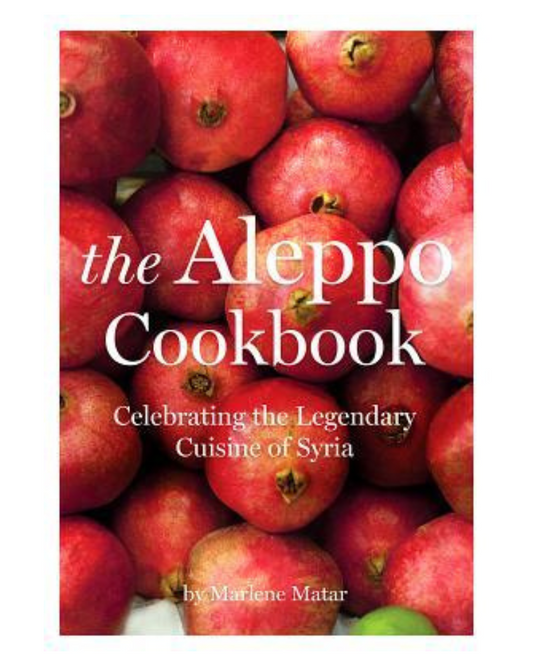 The Aleppo Cookbook: Celebrating the Legendry Cuisine of Syria CON