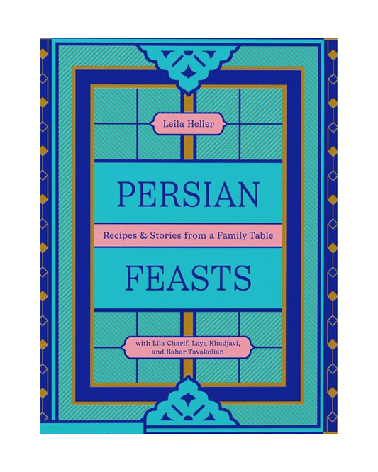 Persian Feasts: Recipes & Stories from a Family Table