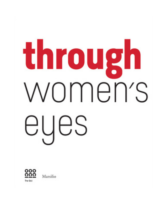 Through Women's Eyes: From Diane Arbus to Letizia Battaglia. Passion and