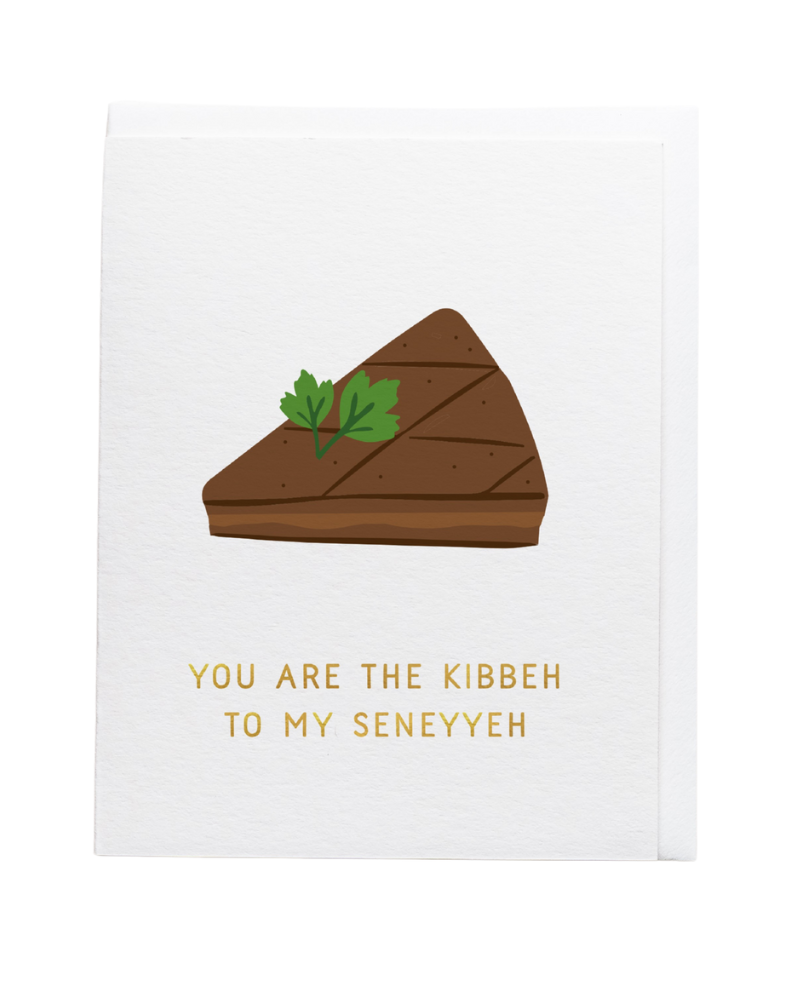  You are the Kibbeh to my Seneyyeh