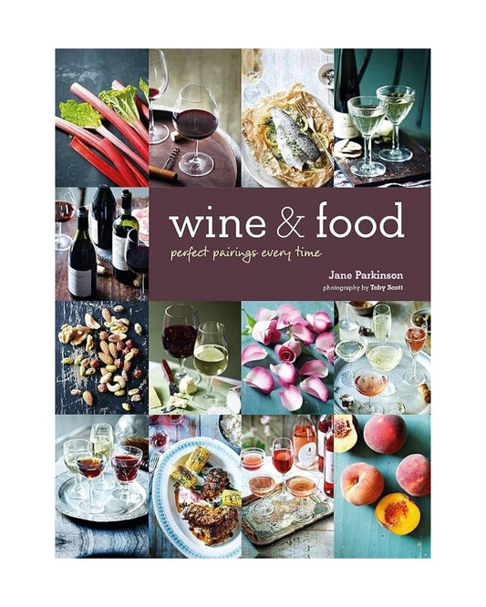 Wine & Food: Perfect Pairings Every Time