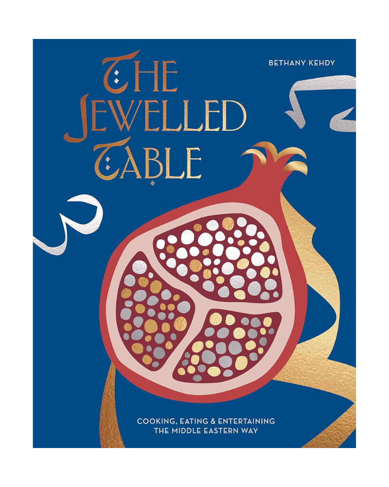 The Jewelled Table: Cooking, Eating and Entertaining the Middle Eastern Way